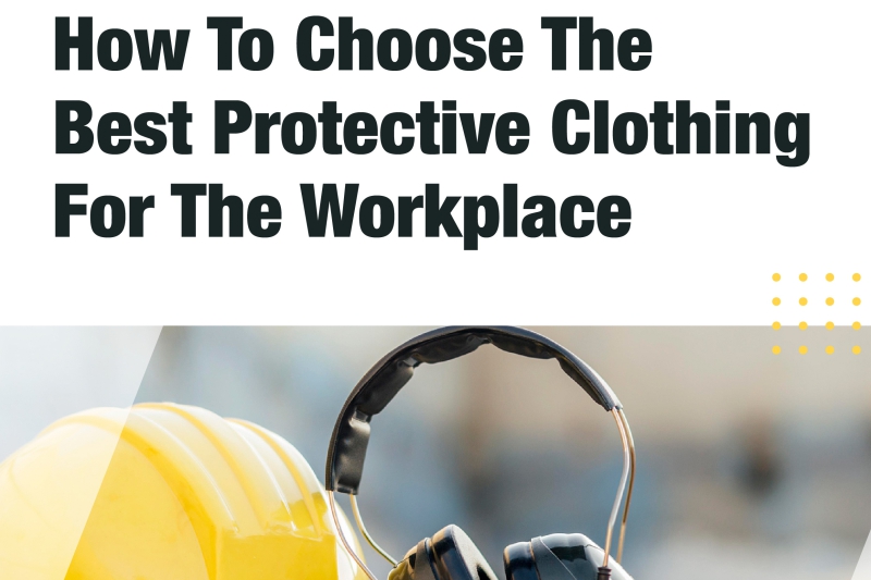 eBook: How To Choose The Best Protective Clothing For The Workplace