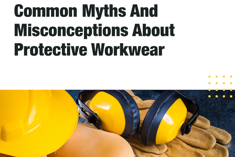 eBook: Common Myths And Misconceptions About Protective Workwear