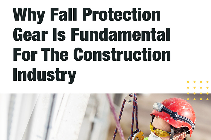 eBook: Why Fall Protection Gear Is Fundamental For The Construction Industry